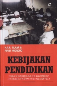 KEBIJAKAN PENDIDIKAN : Pengantar Untuk Memahami Kebijakan Pendidikan dan Kebijakan Pendidikan Sebagai Kebijakan Publik