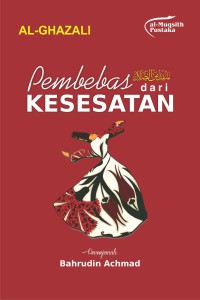 PEMBEBAS DARI KESESATAN : (Al-Munqid Minad Dhalal)