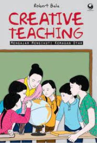 CREATIVE TEACHING : Mengajar Mengikuti Kemauan Otak