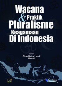 WACANA DAN PRAKTIK PLURALISME KEAGAMAAN DI INDONESIA