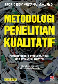 METODOLOGI PENELITIAN KUALITATIF : Paradigma Baru Ilmu Komunikasi dan Ilmu Sosial Lainnya