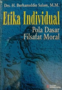 ETIKA INDIVIDUAL (Pola Dasar Filsafat Moral)