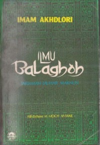 Ilmu balaghoh : tarjamah Jauhar maknun (ilmu ma'ani bayan dan badi')