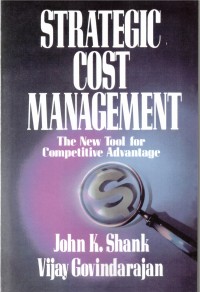 STRATEGIC COST MANAGEMENT : The New Tool For Competitive Advantage