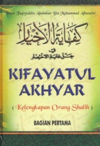 KIFAYATUL AKHYAR (Kelengkapan Orang Saleh)