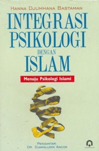 INTEGRASI PSIKOLOGI DENGAN ISLAM : Menuju Psikologi Islami