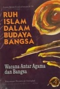 RUH ISLAM DALAM BUDAYA BANGSA : Wacana Antar Agama dan Bangsa