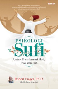 PSIKOLOGI SUFI : Untuk Transformasi Hati, Jiwa dan Ruh