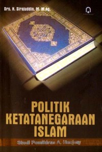 POLITIK KETATANEGARAAN ISLAM : Studi Pemikiran A. Hasjmy