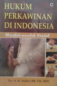 HUKUM PERKAWINAN DI INDONESIA : masalah-masalah krusial