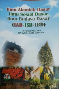 Ilmu Alamiah Dasar Ilmu Sosisal Dasar Ilmu Budaya Dasar  (IAD - ISD IBD)