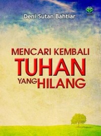 MENCARI KEMBALI TUHAN YANG HILANG