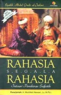 RAHASIA SEGALA RAHASIA : Intisari Pemikiran Sufistik