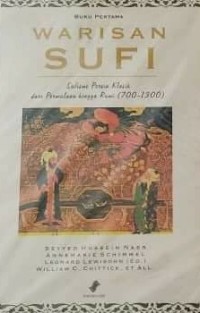 WARISAN SUFI : Sufisme Persia Klasik, dari Permulaan hingga Rumi (700-1300)