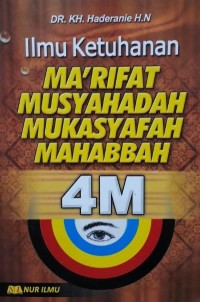 ILMU KETUHANAN : Ma'rifat, Musyahadah, Mukasyafah, Mahabbah (4M)