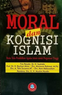 MORAL DAN KOGNISI ISLAM : Buku Teks Pendidikan Agama Islam untuk Perguruan Tinggi