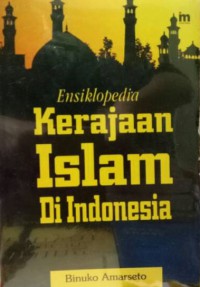 ENSIKLOPEDIA KERAJAAN ISLAM DI INDONESIA