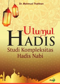 ULUMUL HADIS : Studi Kompleksitas Hadis Nabi