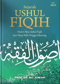 SEJARAH USHUL FIQIH : Histori Ilmu Ushul Fiqih dari Masa Nabi Hingga Sekarang