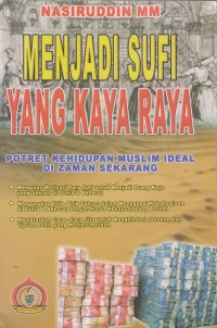 MENJADI SUFI YANG KAYA RAYA : Potret Kehidupan Muslim Ideal di Zaman Sekarang