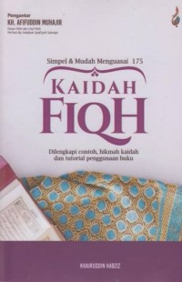 KAIDAH FIQH : Dilengkapi contoh, hikmah kaidah, dan tutorial penggunaan buku