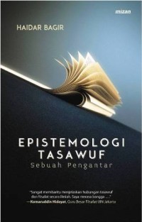 EPISTEMOLOGI TASAWUF : Sebuah Pengantar