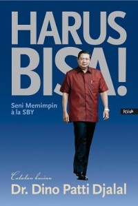 HARUS BISA ! : Seni Memimpin ala SBY