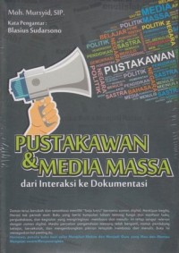 PUSTAKAWAN DAN MEDIA MASSA : Dari Interaksi ke Dokumentasi