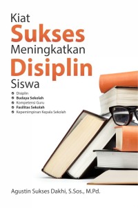 KIAT SUKSES MENINGKATKAN DISIPLIN SISWA