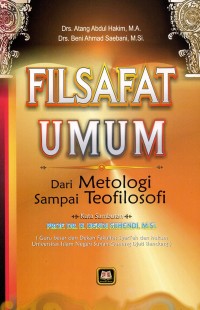 FILSAFAT UMUM : Dari Metologi Sampai Teofilosofi