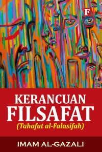 KERANCUAN FILSAFAT (Tahafut Al-Falasifah)