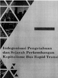 INDEGENISASI PENGETAHUAN DAN SEJARAH PERKEMBANGAN KAPITALISME BUS RAPID TSANSIT