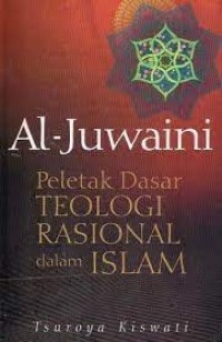 AI-Juwoini 
Peletak Dasar Teologi Rasional Dalam Islam