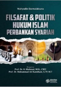 FILSAFAT DAN POLITIK HUKUM ISLAM PERBANKAN SYARIAH