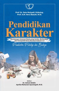 PENDIDIKAN KARAKTER : Membangun Generasi Muda yang Cerdas, Berkarakter dan Kompetitif di Era Revolusi Industri 4.0 (Pendekatan Psikologi dan Budaya)