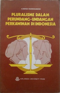 PLURALISME DALAM PERUNDANG-UNDANGAN PERKAWINAN DI INDONESIA