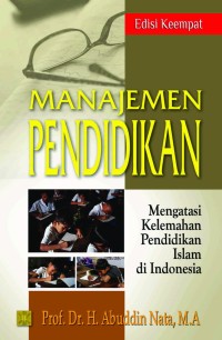 MANAJEMEN PENDIDIKAN : Mengatasi Kelemahan Pendidikan Islam di Indonesia