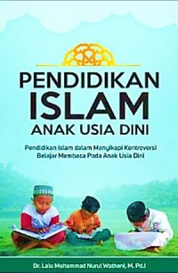 PENDIDIKAN ISLAM ANAK USIA DINI : Pendidikan Islam dalam Menyikapi Kontroversi Belajar Membaca Pada Anak Usia Dini