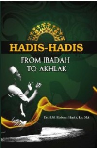 HADIS-HADIS: FROM IBADAH TO AKHLAK