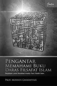 PENGANTAR MEMAHAMI 
BUKU DARAS FILSAFAT ISLAM
Penjelasan untuk Mendekati Analisis Teori 
Filsafat Islam