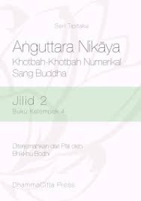 Anguttara Nikaya 
Khotbah-Khotbah Numerikal 
Sang Buddha Jilid 2