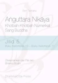 Anguttara Nikaya  Khotbah-Khotbah Numerikal  Sang Buddha jilid 5
