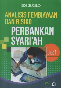 Anaisis Pembiayaan dan risiko Perbankan Syari'ah (jilid 1)