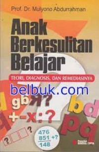 Anak Berkesulitan Belajar : teori ,diagnosis , dan remedeasinya