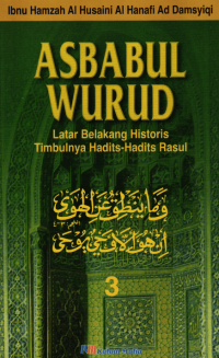 ASBABUL WURUD 3 : Latar Belakang Historis Timbulnya Hadits-hadits Rasul