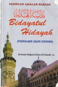 Bidayatul hidayah : permulaan jalan hidayah