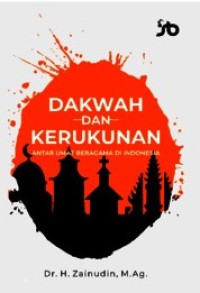 DAKWAH DAN KERUKUNAN ANTARUMAT BERAGAMA DI INDONESIA