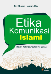 Etika Komunikasi Islami : (Kajian Kata Qaul dalam al-Qur’an)