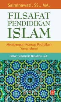 FILSAFAT PENDIDIKAN ISLAM : Membangun Konsep Pendidikan yang Islami