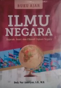 (BUKU AJAR) ILMU NEGARA : Sejarah, Teori, dan Filosofi Tujuan Negara